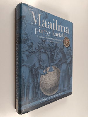 Marjo T. Nurminen : Maailma piirtyy kartalle : tuhat vuot...