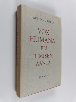 Tauno Nurmela : Vox humana eli Ihmisen ääntä