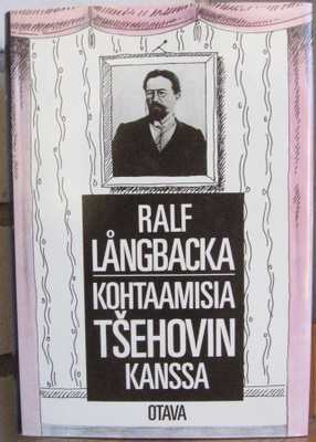 Ralf Långbacka: Kohtaamisia Tšehovin kanssa, Otava 1987.