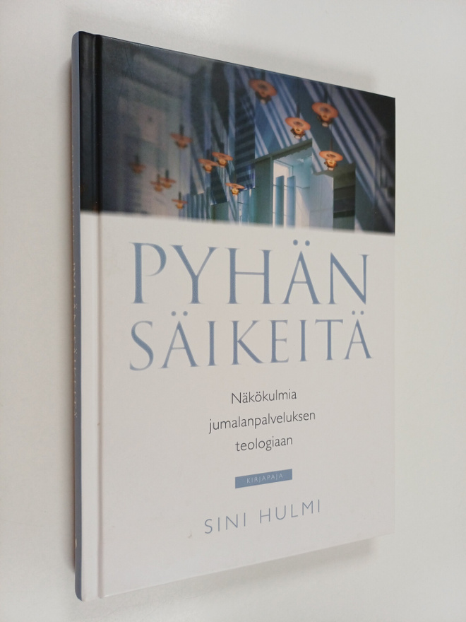 Sini Hulmi : Pyhän säikeitä : näkökulmia jumalanpalveluks...