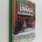 Linnala, sillanrakentaja : 1938-2008 - 70 vireän toiminna... - pikkukuva 1