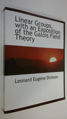 Leonard Eugene Dickson : Linear Groups with an Exposition...