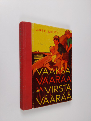 Arto Lahti : Vaaksa vaaraa ja virsta väärää