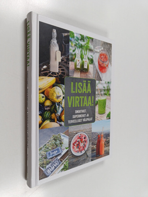 Marita Karlson : Lisää virtaa! : smoothiet, supermehut ja...