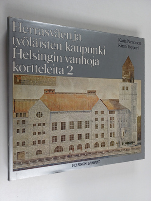 Kaija Nenonen : Herrasväen ja työläisten kaupunki : Helsi...
