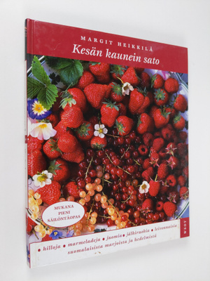 Margit Heikkilä : Kesän kaunein sato : Hilloja, marmelade...