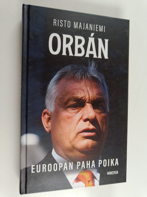 Risto Majaniemi : Orban : Euroopan paha poika