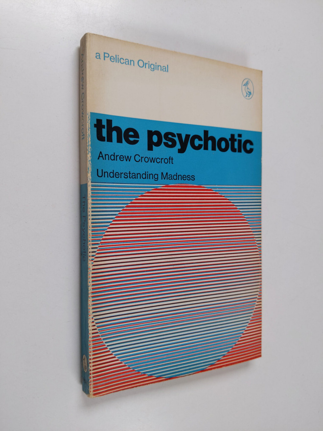 Andrew Crowcroft : The psychotic : understanding madness