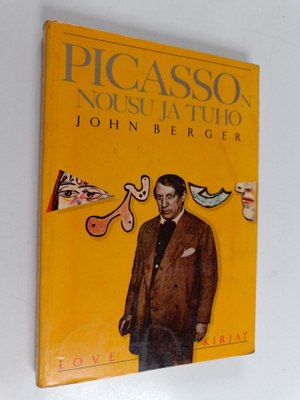 John Berger : Picasson nousu ja tuho