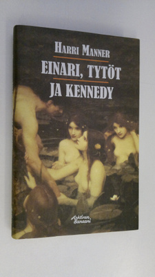 Harri Manner : Einari, tytöt ja Kennedy