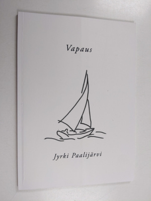 Jyrki Paalijärvi : Vapaus (signeerattu, tekijän omiste)