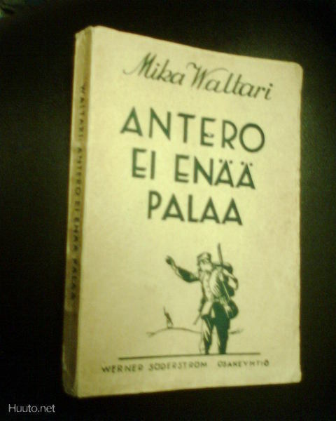 Mika Waltari: ANTERO EI ENÄÄ PALAA ( 6.-10. tuhat 1940 )