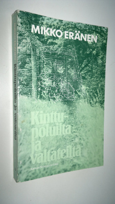 Mikko Eränen : Kinttupoluilta ja valtateiltä