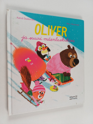 Astrid Desbordes : Oliver ja suuri mäenlaskukisa