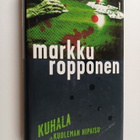 Markku Ropponen : Kuhala ja kuoleman hipaisu - pikkukuva 1