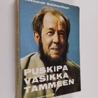 Aleksandr Solzenitsyn : Puskipa vasikka tammeen : tutkiel... - pikkukuva 1