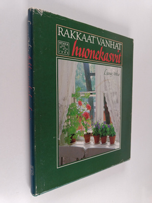 Leena Arkio : Rakkaat vanhat huonekasvit : ikkunapuutarha...