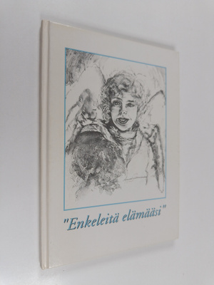 "Enkeleitä elämääsi"