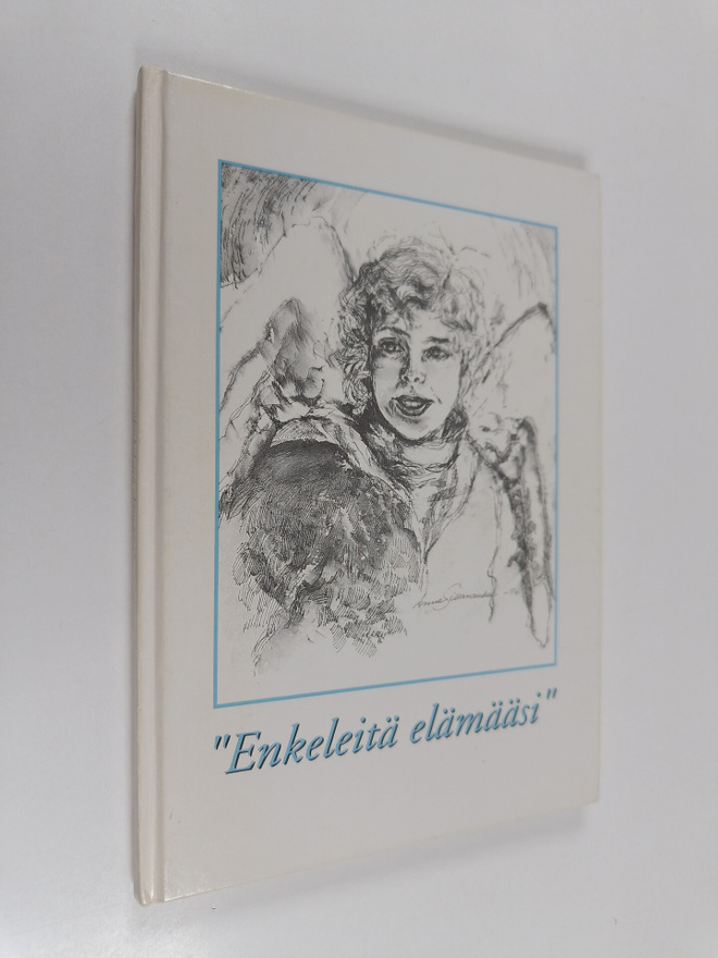 "Enkeleitä elämääsi"