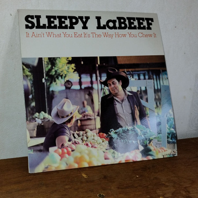 Sleepy LaBeef – It Ain't What You Eat It's The Way How You