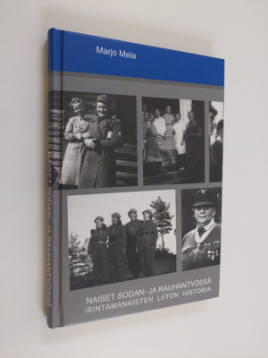 Marjo Mela : Naiset sodan- ja rauhantyössä : Rintamanaist...