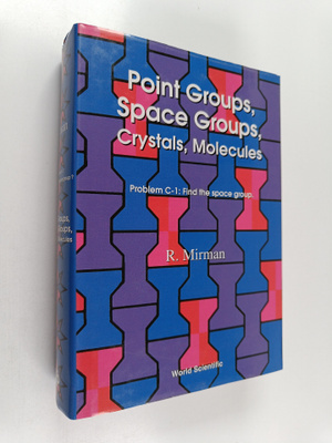 R. Mirman : Point Groups, Space Groups, Crystals, Molecules