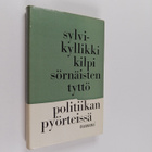 Sylvi-Kyllikki Kilpi : Sörnäisten tyttö politiikan pyörte... - pikkukuva 1