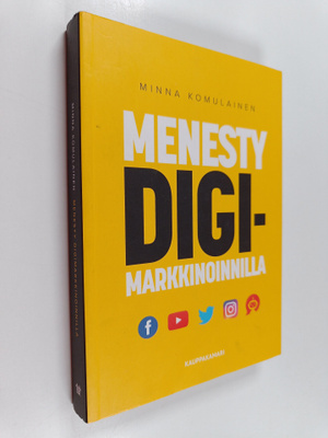 Minna Komulainen : Menesty digimarkkinoinnilla