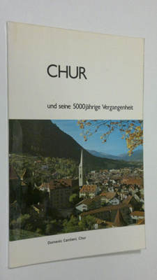 Chur und seine 5000jährige Vergangenheit