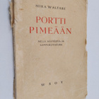 Mika Waltari : Portti pimeään : neljä näytöstä ja loppuku... - pikkukuva 1