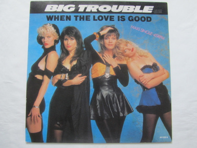 Big Trouble: When The Love Is Good 12" single 1988