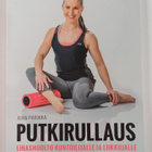 Juha Parikka : Putkirullaus : lihashuolto kuntoilijalle j... - pikkukuva 1