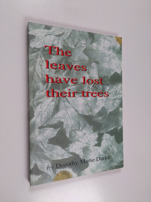 Dorothy Marie Darke : The Leaves Have Lost Their Trees - ...