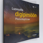 Harold Davis : Luovuutta digipimiöön : Photoshop & raw - pikkukuva 1