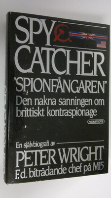 Peter Wright : Spy catcher - "Spionfångaren" - Den nakna ...