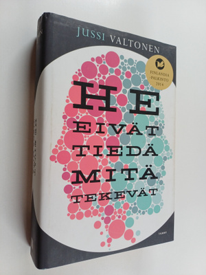 Jussi Valtonen : He eivät tiedä mitä tekevät