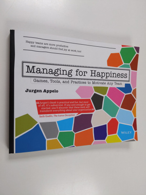 Jurgen Appelo : Managing for happiness : games, tools, an...