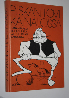 Mika (toim.) Siren : Piiskan lovi kainalossa : sananparsi...