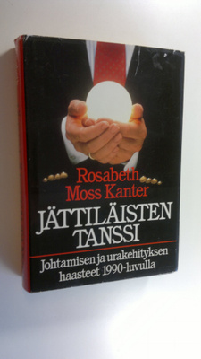 Rosabeth Moss Kanter : Jättiläisten tanssi : johtamisen j...