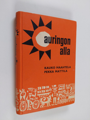 Pekka Mattila ym. : Auringon alla : lukemisto oppikoulun ...