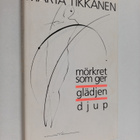 Märta Tikkanen : Mörkret som ger glädjen djup - pikkukuva 1