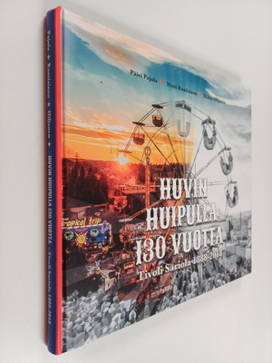 Päivi Pajula : Huvin huipulla 130 vuotta : Tivoli Sariola...