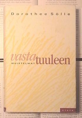 Dorothee Sölle - Vastatuuleen: muistelmat (sid.)