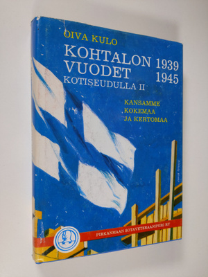 Oiva Onni Kulo : Kohtalon vuodet 1939-1945 kotiseudulla :...