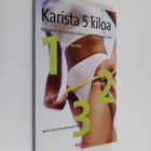 Karista 5 kiloa : tehokas ja terveellinen 3 kohdan ohjelma - pikkukuva 1