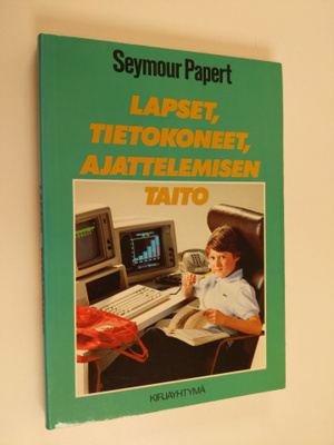 Seymour Papert : Lapset, tietokoneet, ajattelemisen taito