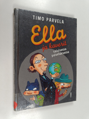Timo Parvela : Ella ja kaverit salaisessa palveluksessa