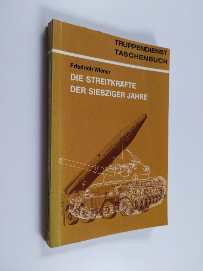 Friedrich Wiener : Die Streitkräfte der siebziger Jahre -...