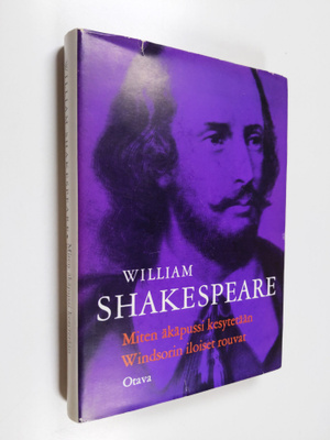 William Shakespeare : Miten äkäpussi kesytetään ; Windsor...
