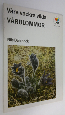 Nils Dahlbeck : Våra vackra vilda vårblommor